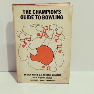 The Champion's Guide To Bowling by Dick Weber U.S. National Champion by George S